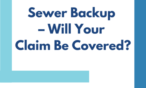 Sewer Backup – Will Your Claim Be Covered?