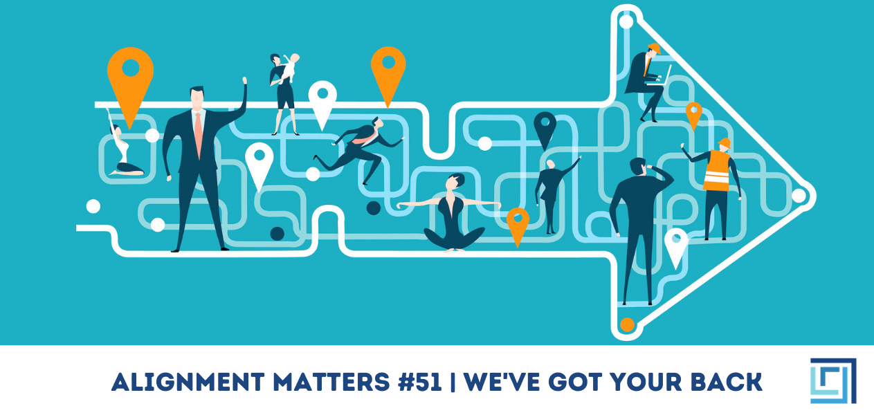 ALIGNMENT MATTERS #51 WE'VE GOT YOUR BACK - ALIGNED Insurance brokers