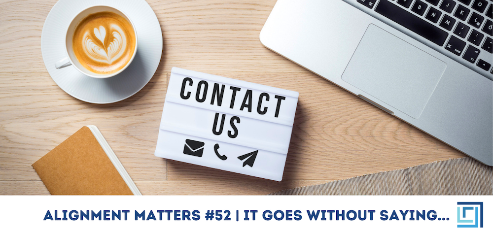 ALIGNMENT MATTERS #52 e-news IT GOES WITHOUT SAYING - ALIGNED Insurance brokers