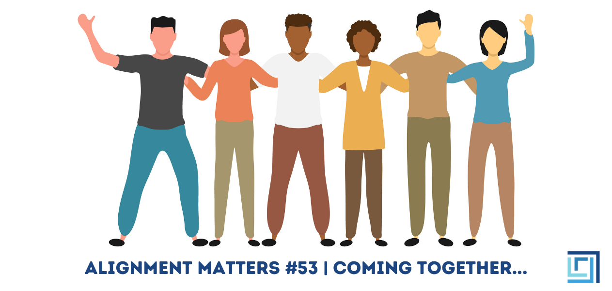 ALIGNMENT MATTERS #53 e-news COMING TOGETHER - ALIGNED Insurance brokers