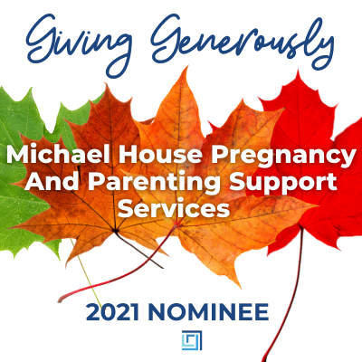 Michael House Pregnancy And Parenting Support Services Society CHARITY is nominated for 2021 Giving Generously donation - ALIGNED Insurance brokers