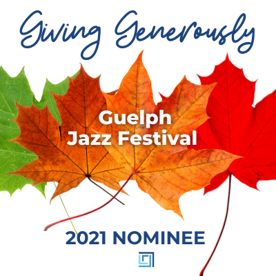 Guelph Jazz Festival CHARITY is nominated for 2021 Giving Generously donation - ALIGNED Insurance brokers